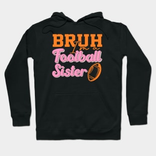 High School Football Support Bruh A Football Sister Cheering Them On Hoodie